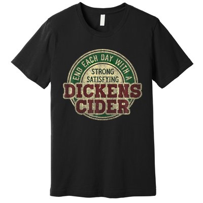 End Each Day With A Strong Satisfying Dickens Cider Premium T-Shirt