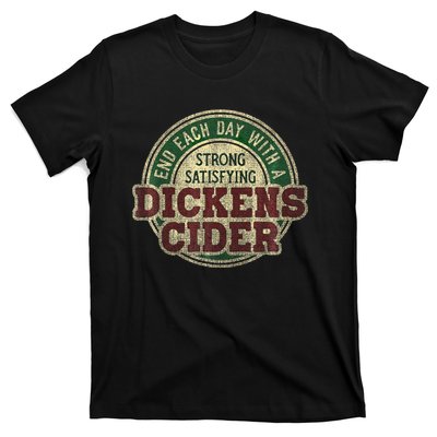 End Each Day With A Strong Satisfying Dickens Cider T-Shirt