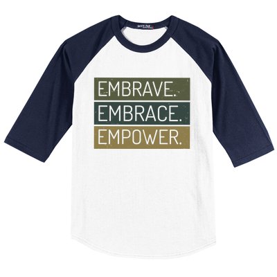 Embrave Embrace Empower Quote Baseball Sleeve Shirt