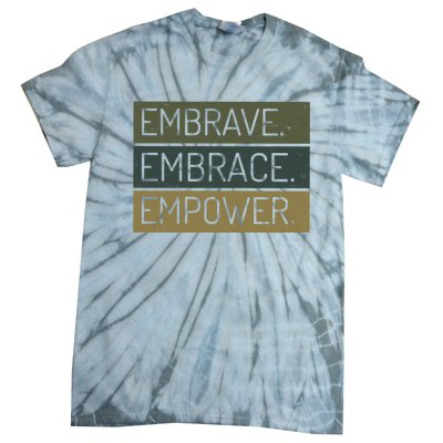 Embrave Embrace Empower Quote Tie-Dye T-Shirt