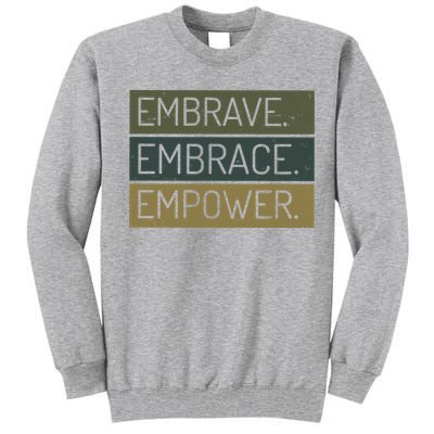 Embrave Embrace Empower Quote Tall Sweatshirt