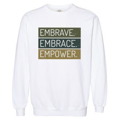 Embrave Embrace Empower Quote Garment-Dyed Sweatshirt