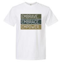 Embrave Embrace Empower Quote Garment-Dyed Heavyweight T-Shirt