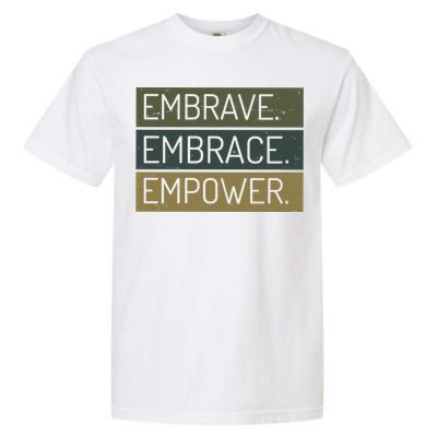 Embrave Embrace Empower Quote Garment-Dyed Heavyweight T-Shirt