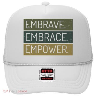 Embrave Embrace Empower Quote High Crown Mesh Back Trucker Hat