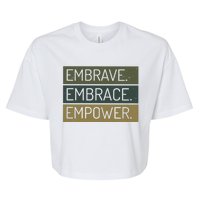 Embrave Embrace Empower Quote Bella+Canvas Jersey Crop Tee