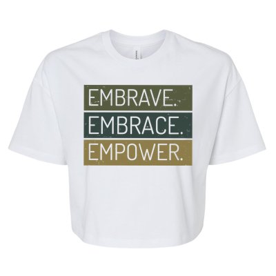 Embrave Embrace Empower Quote Bella+Canvas Jersey Crop Tee