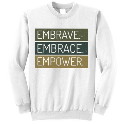 Embrave Embrace Empower Quote Sweatshirt