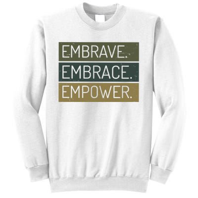 Embrave Embrace Empower Quote Sweatshirt