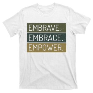 Embrave Embrace Empower Quote T-Shirt