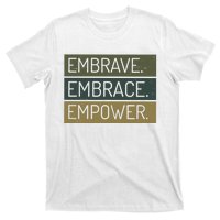 Embrave Embrace Empower Quote T-Shirt