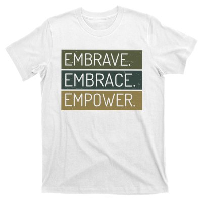 Embrave Embrace Empower Quote T-Shirt