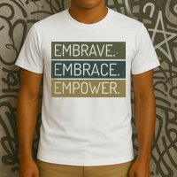 Embrave Embrace Empower Quote T-Shirt