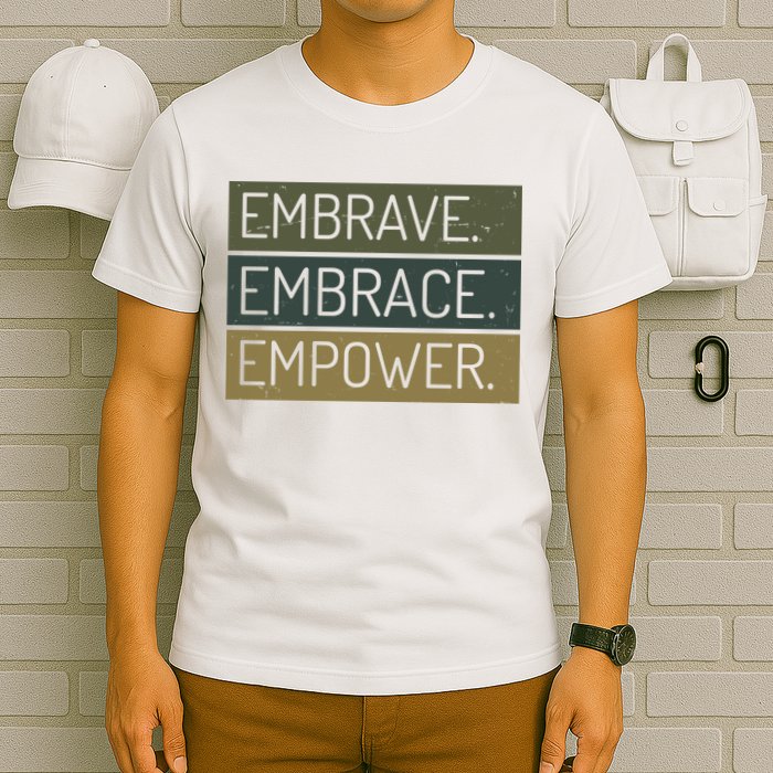 Embrave Embrace Empower Quote T-Shirt