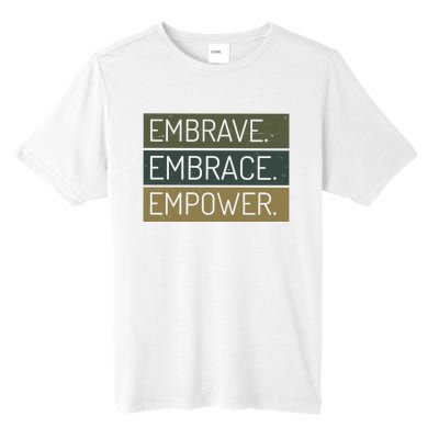 Embrave Embrace Empower Quote Tall Fusion ChromaSoft Performance T-Shirt