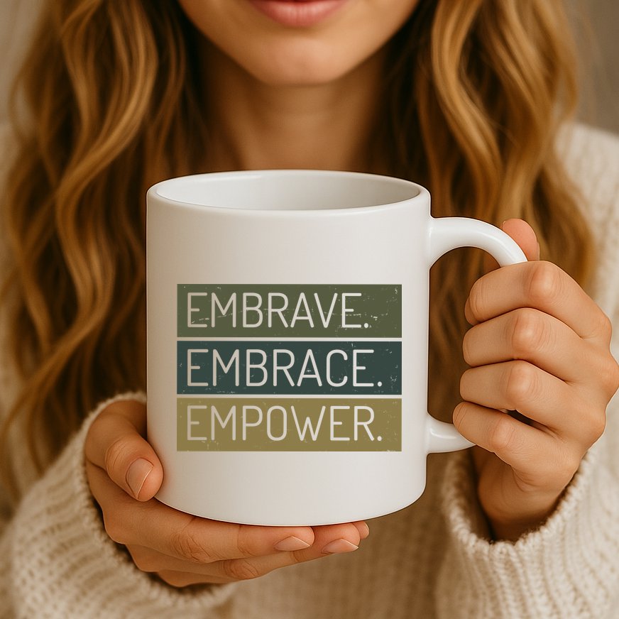 Embrave Embrace Empower Quote Mug