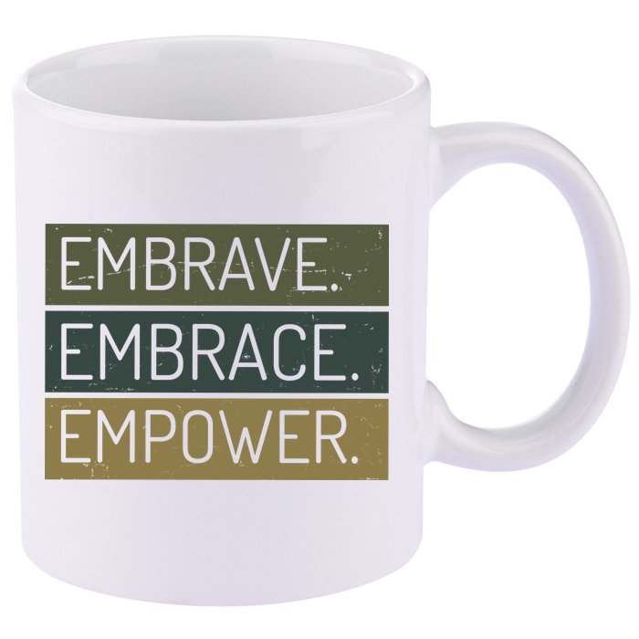 Embrave Embrace Empower Quote 11oz C Handle Ceramic Mug