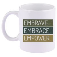 Embrave Embrace Empower Quote 11oz C Handle Ceramic Mug