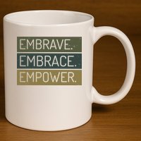 Embrave Embrace Empower Quote 11oz C Handle Ceramic Mug