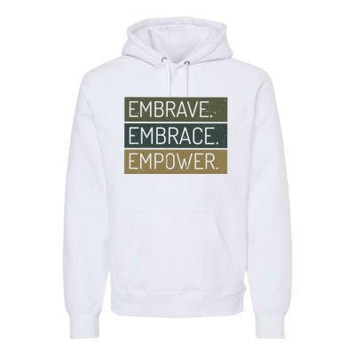 Embrave Embrace Empower Quote Premium Hoodie