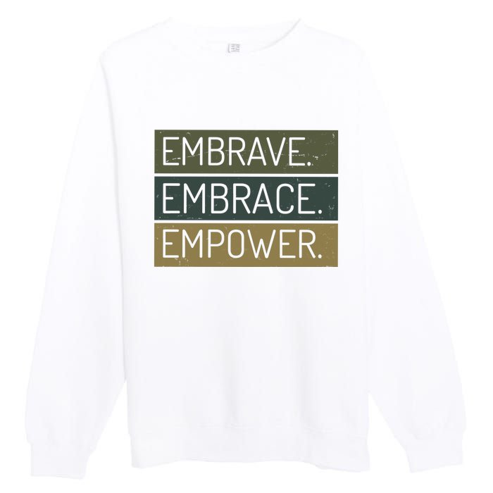 Embrave Embrace Empower Quote Premium Crewneck Sweatshirt