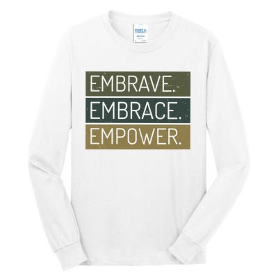 Embrave Embrace Empower Quote Tall Long Sleeve T-Shirt