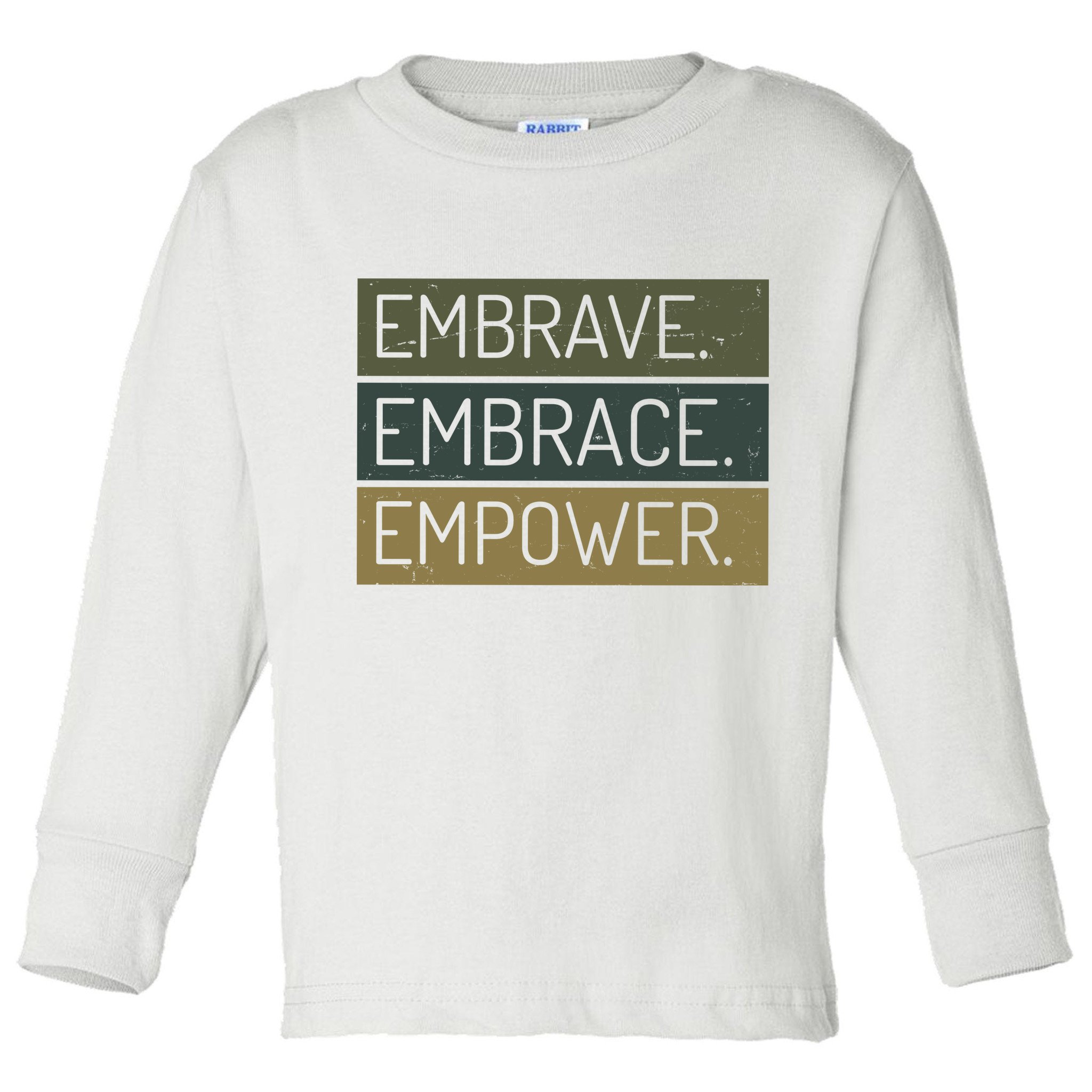 Embrave Embrace Empower Quote Toddler Long Sleeve Shirt