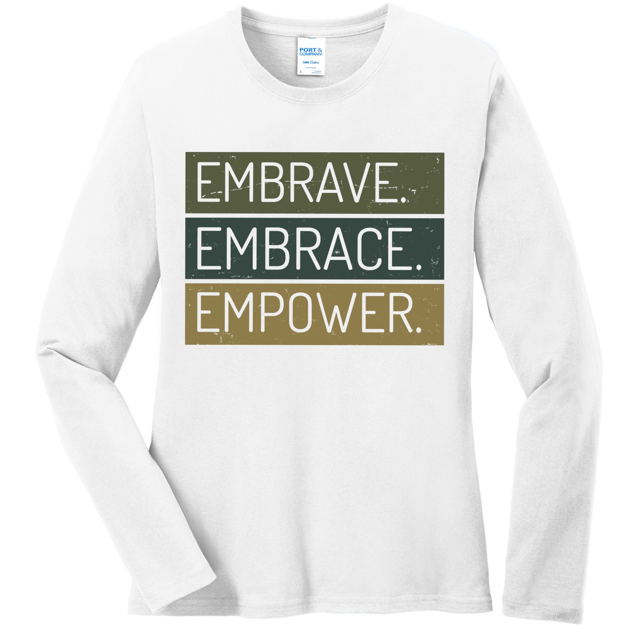 Embrave Embrace Empower Quote Ladies Long Sleeve Shirt