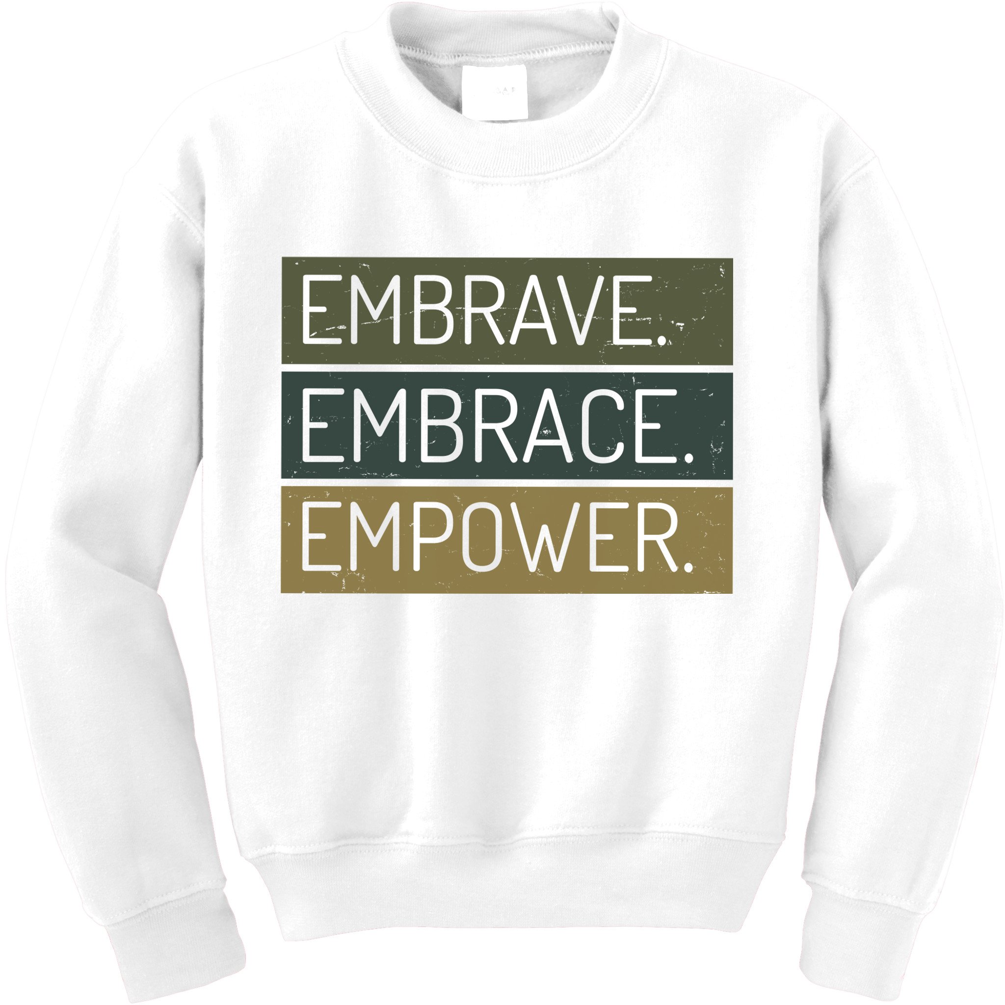 Embrave Embrace Empower Quote Kids Sweatshirt
