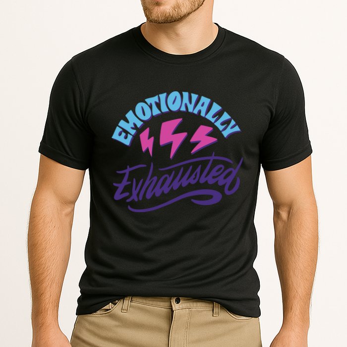 Emotionally Exhausted Performance Shirt