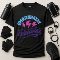 Emotionally Exhausted Performance Shirt
