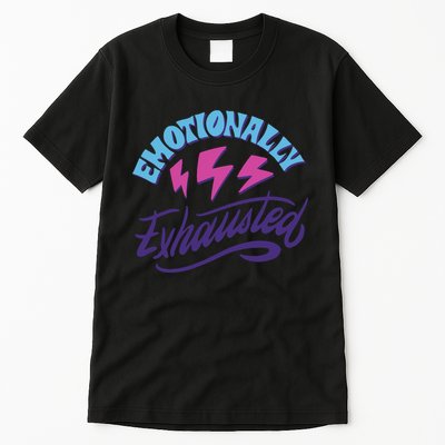 Emotionally Exhausted Tall T-Shirt