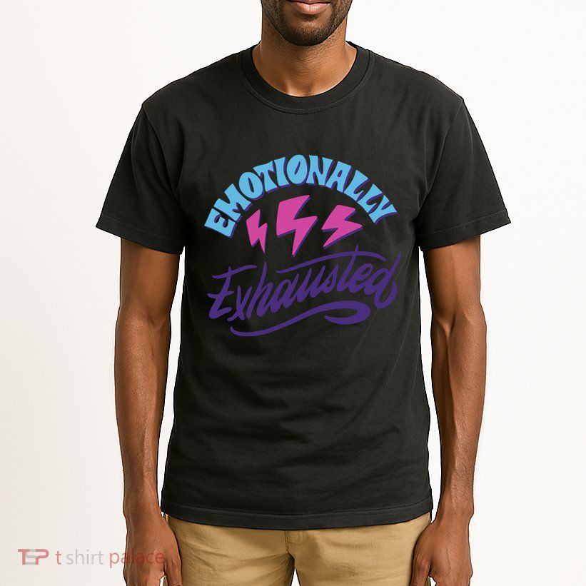 Emotionally Exhausted Tall T-Shirt