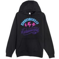 Emotionally Exhausted Premium Pullover Hoodie