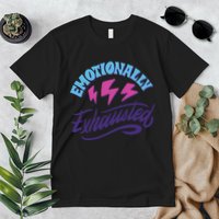 Emotionally Exhausted Premium T-Shirt