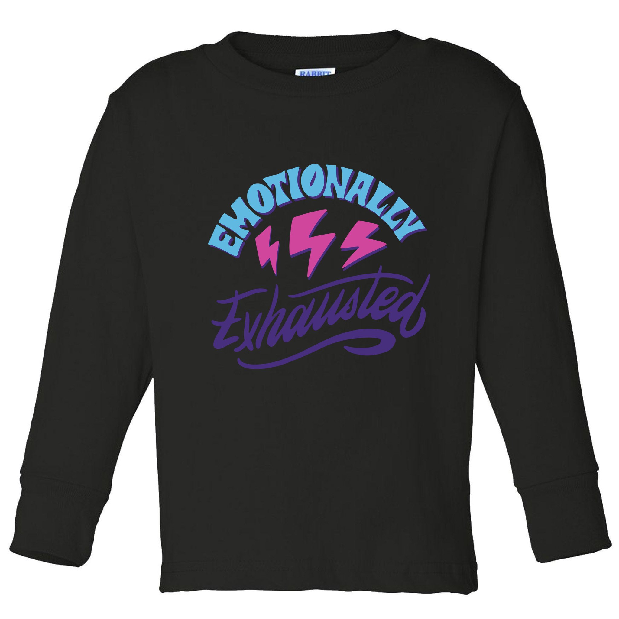 Emotionally Exhausted Toddler Long Sleeve Shirt