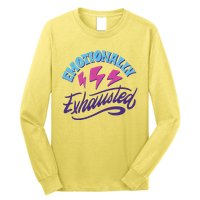 Emotionally Exhausted Long Sleeve Shirt