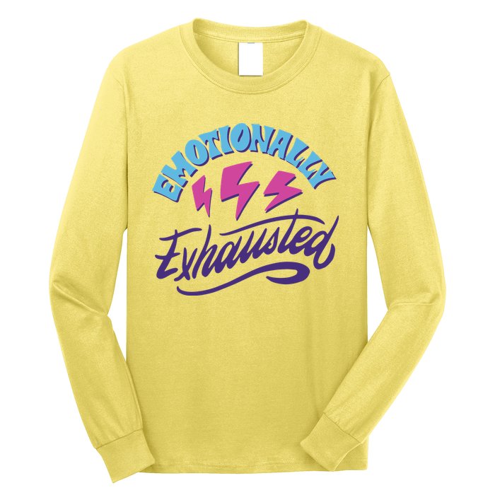 Emotionally Exhausted Long Sleeve Shirt