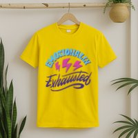 Emotionally Exhausted T-Shirt