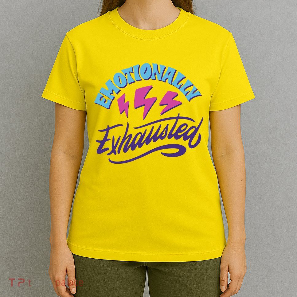 Emotionally Exhausted T-Shirt