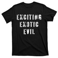 Exciting Exotic Evil T-Shirt