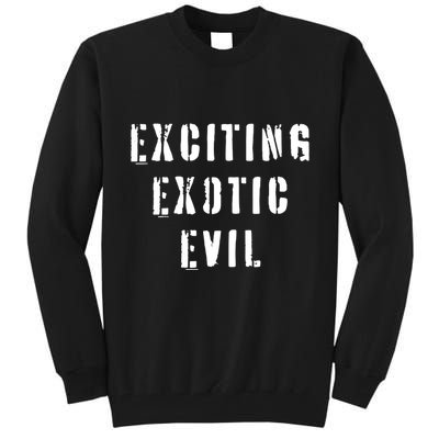 Exciting Exotic Evil Tall Sweatshirt