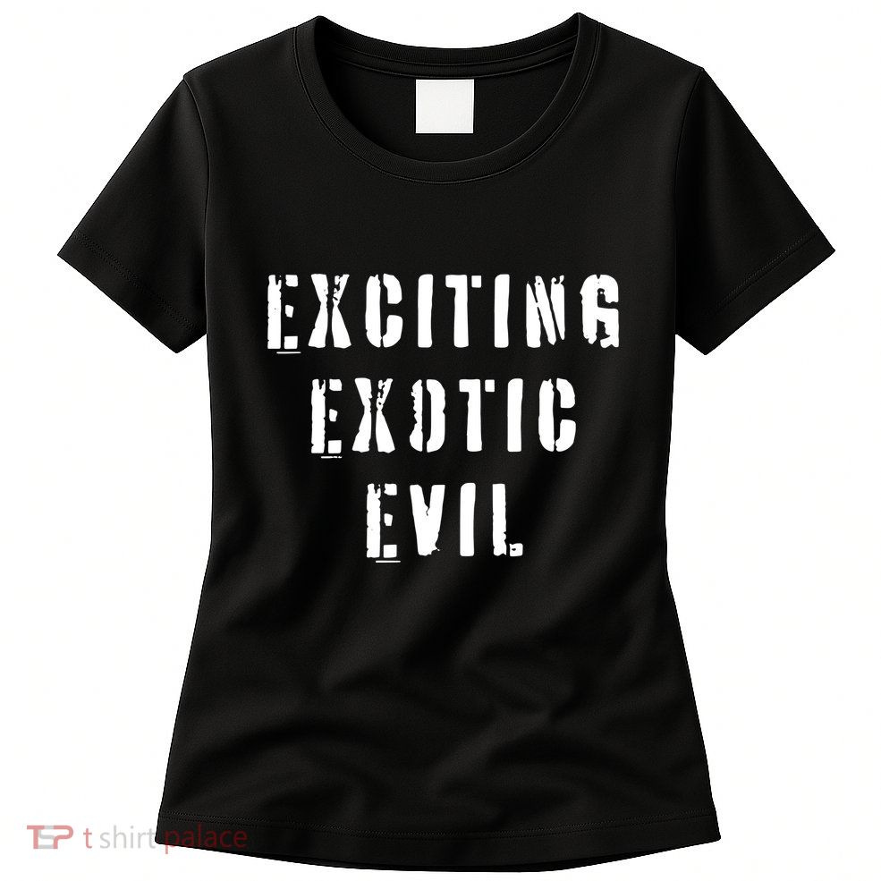 Exciting Exotic Evil Womens T-Shirt