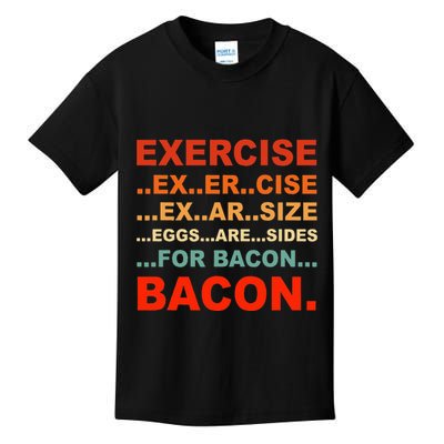 Exercise Exarsize Eggs Are Sides For Bacon Bacon Kids T-Shirt