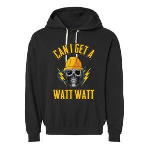 Electrician Electrical Engineer Can I Get A Watt Watt Garment-Dyed Fleece Hoodie