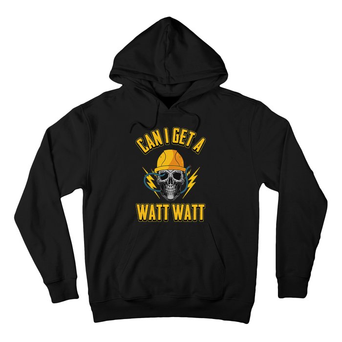 Electrician Electrical Engineer Can I Get A Watt Watt Hoodie