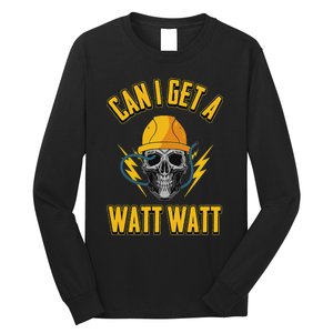 Electrician Electrical Engineer Can I Get A Watt Watt Long Sleeve Shirt