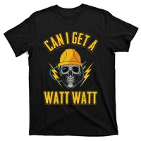 Electrician Electrical Engineer Can I Get A Watt Watt T-Shirt