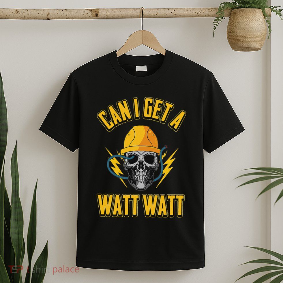 Electrician Electrical Engineer Can I Get A Watt Watt T-Shirt