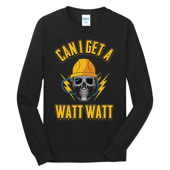 Electrician Electrical Engineer Can I Get A Watt Watt Tall Long Sleeve T-Shirt